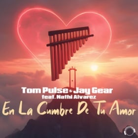 TOM PULSE & JAY GEAR  FEAT. NATHİ ALVAREZ - EN LA CUMBRE DE TU AMOR